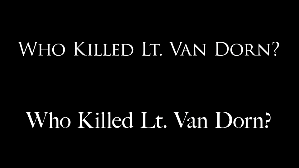 Who Killed Lt. Van Dorn?